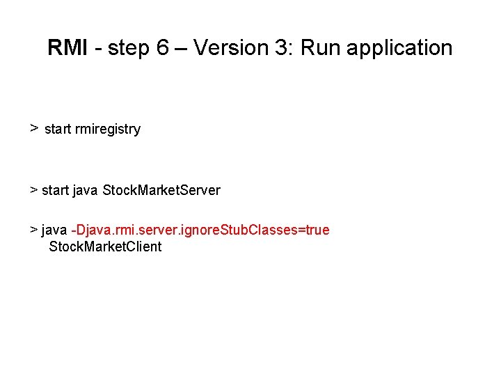 RMI - step 6 – Version 3: Run application > start rmiregistry > start