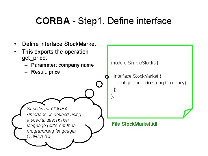 CORBA - Step 1. Define interface • Define interface Stock. Market • This exports