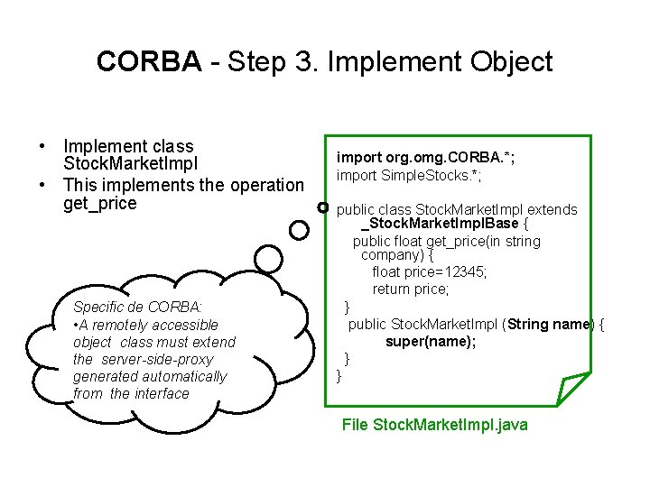 CORBA - Step 3. Implement Object • Implement class Stock. Market. Impl • This