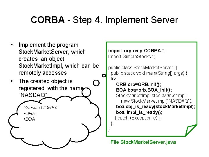 CORBA - Step 4. Implement Server • Implement the program Stock. Market. Server, which