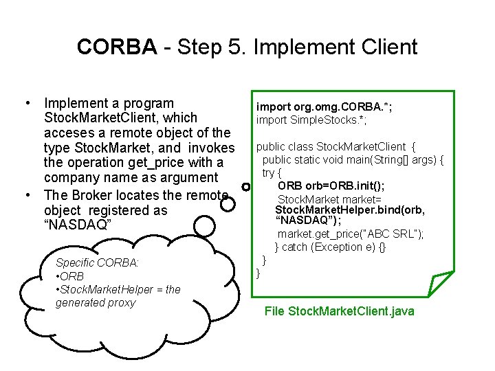 CORBA - Step 5. Implement Client • Implement a program Stock. Market. Client, which