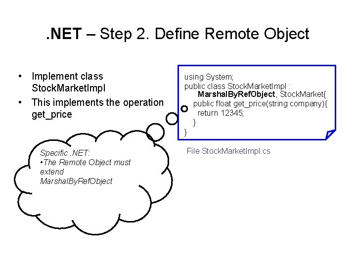 . NET – Step 2. Define Remote Object • Implement class Stock. Market. Impl