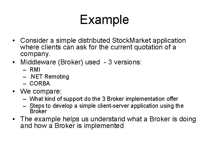 Example • Consider a simple distributed Stock. Market application where clients can ask for