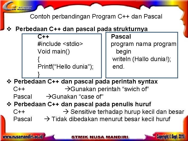 Contoh perbandingan Program C++ dan Pascal v Perbedaan C++ dan pascal pada strukturnya C++