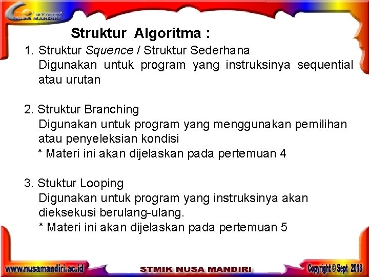 Struktur Algoritma : 1. Struktur Squence / Struktur Sederhana Digunakan untuk program yang instruksinya