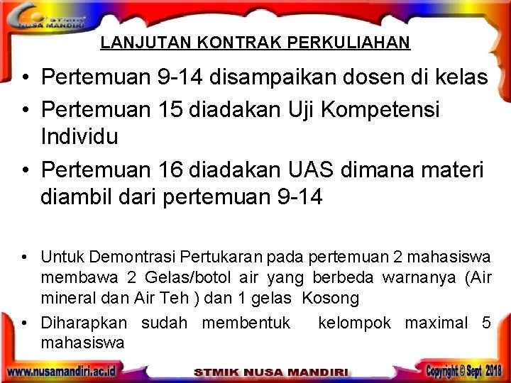 LANJUTAN KONTRAK PERKULIAHAN • Pertemuan 9 -14 disampaikan dosen di kelas • Pertemuan 15