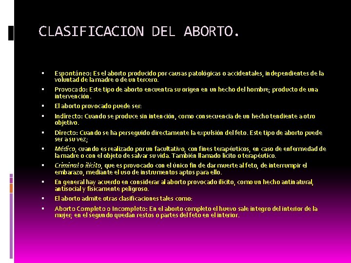 CLASIFICACION DEL ABORTO. Espontáneo: Es el aborto producido por causas patológicas o accidentales, independientes