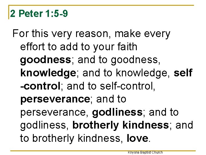 2 Peter 1: 5 -9 For this very reason, make every effort to add