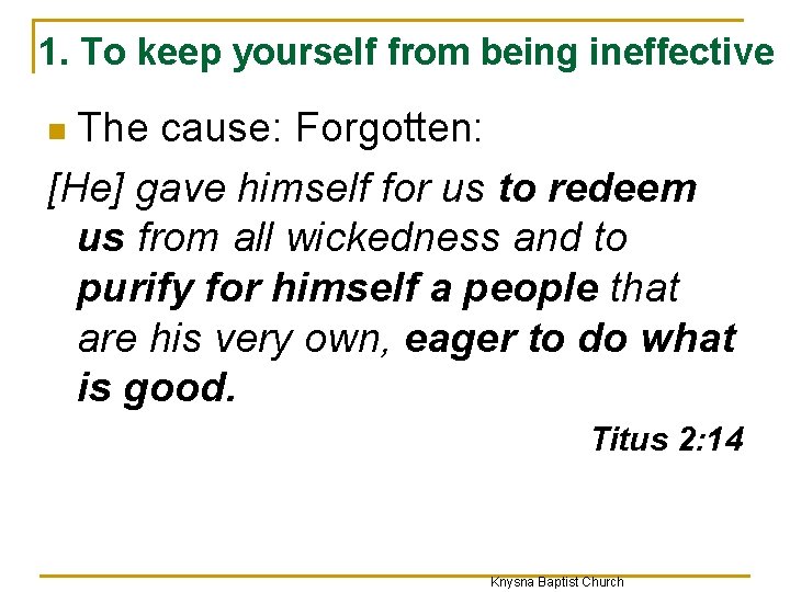 1. To keep yourself from being ineffective The cause: Forgotten: [He] gave himself for
