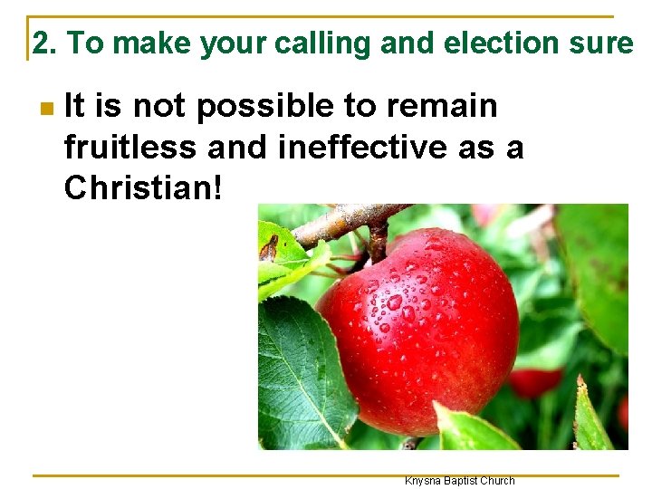 2. To make your calling and election sure n It is not possible to