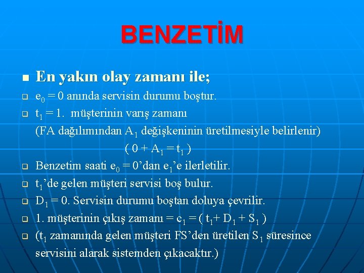 BENZETİM n q q q q En yakın olay zamanı ile; e 0 =