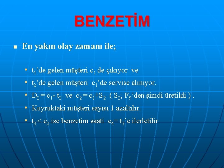 BENZETİM n En yakın olay zamanı ile; • • • t 1’de gelen müşteri