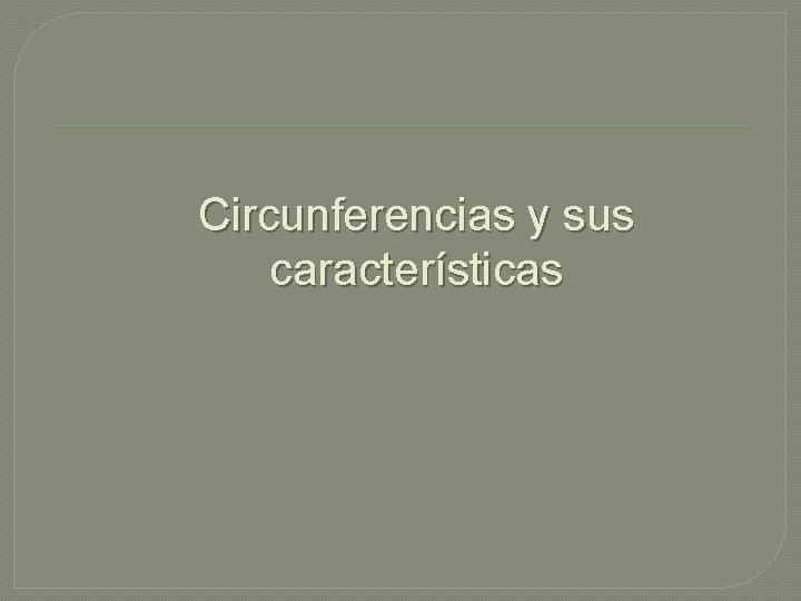 Circunferencias y sus características 