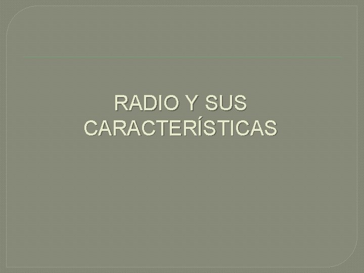 RADIO Y SUS CARACTERÍSTICAS 