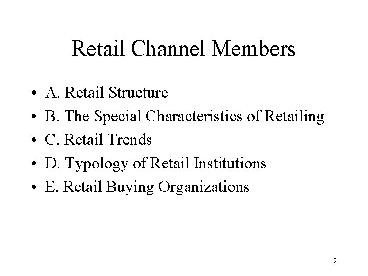 Retail Channel Members • • • A. Retail Structure B. The Special Characteristics of