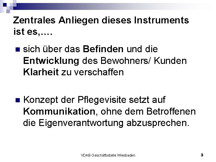 Zentrales Anliegen dieses Instruments ist es, …. n sich über das Befinden und die