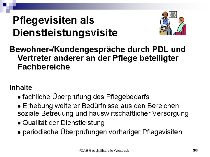 Pflegevisiten als Dienstleistungsvisite Bewohner-/Kundengespräche durch PDL und Vertreter anderer an der Pflege beteiligter Fachbereiche