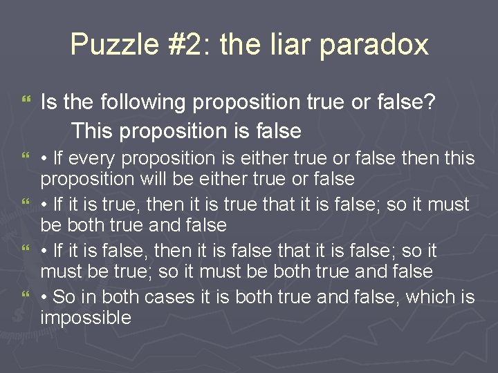 Puzzle #2: the liar paradox } Is the following proposition true or false? This