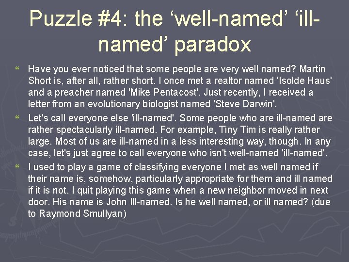 Puzzle #4: the ‘well-named’ ‘illnamed’ paradox Have you ever noticed that some people are