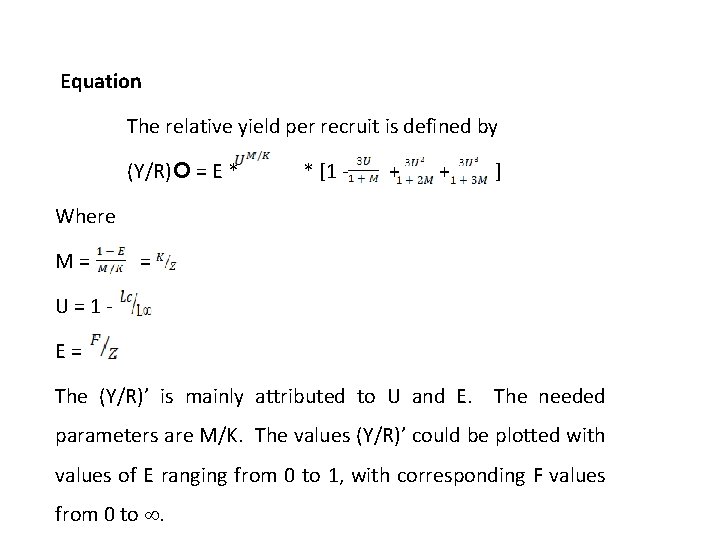 Equation The relative yield per recruit is defined by (Y/R) = E * *