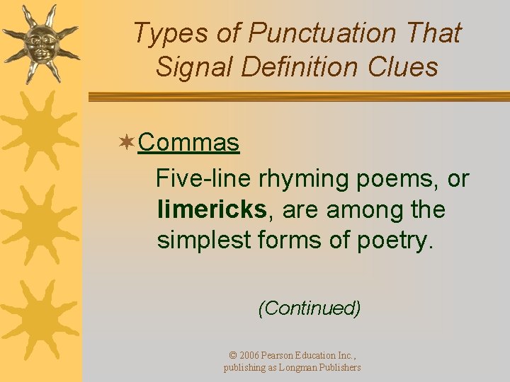 Types of Punctuation That Signal Definition Clues ¬Commas Five-line rhyming poems, or limericks, are