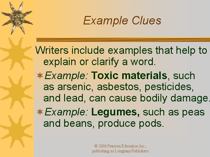 Example Clues Writers include examples that help to explain or clarify a word. ¬Example: