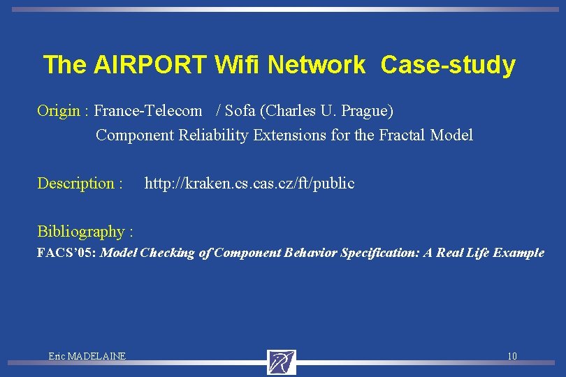 The AIRPORT Wifi Network Case-study Origin : France-Telecom / Sofa (Charles U. Prague) Component