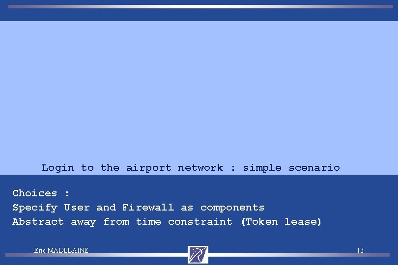 Login to the airport network : simple scenario Choices : Specify User and Firewall