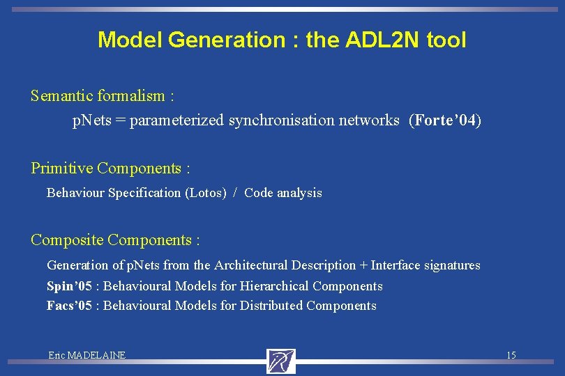 Model Generation : the ADL 2 N tool Semantic formalism : p. Nets =