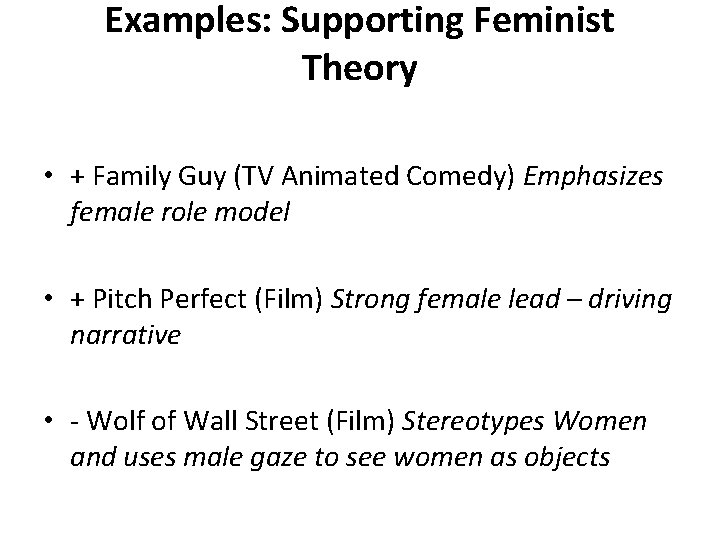 Examples: Supporting Feminist Theory • + Family Guy (TV Animated Comedy) Emphasizes female role Examples: Supporting Feminist Theory • + Family Guy (TV Animated Comedy) Emphasizes female role