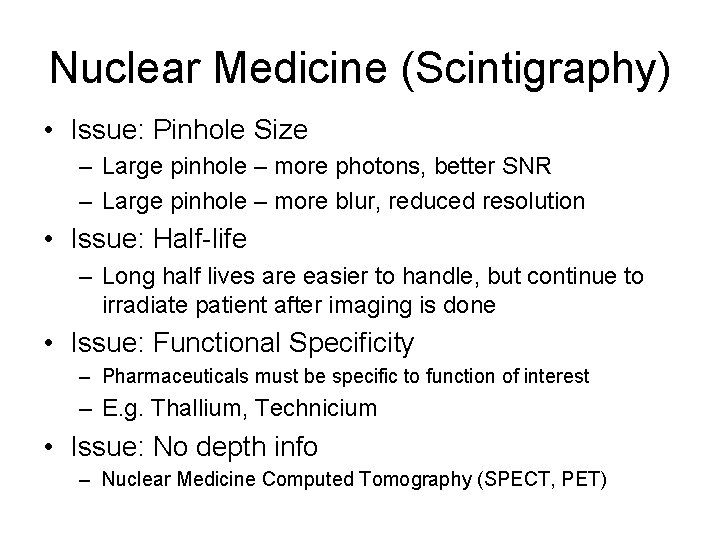 Nuclear Medicine (Scintigraphy) • Issue: Pinhole Size – Large pinhole – more photons, better