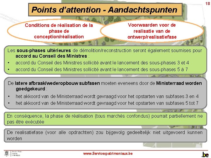 Points d’attention - Aandachtspunten Conditions de réalisation de la phase de conception/réalisation Voorwaarden voor