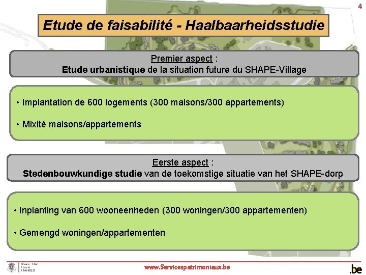 4 Etude de faisabilité - Haalbaarheidsstudie Premier aspect : Etude urbanistique de la situation