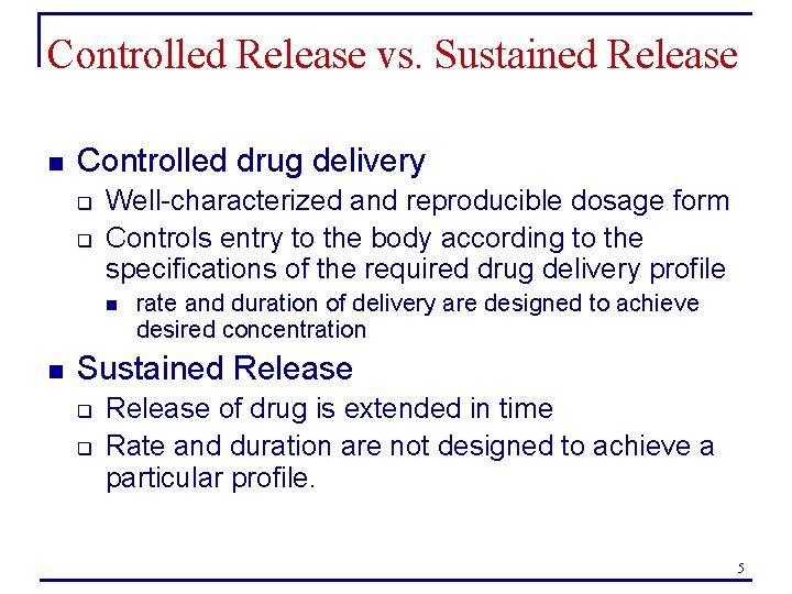 Controlled Release vs. Sustained Release n Controlled drug delivery q q Well-characterized and reproducible