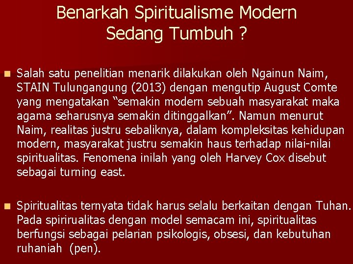 Benarkah Spiritualisme Modern Sedang Tumbuh ? n Salah satu penelitian menarik dilakukan oleh Ngainun