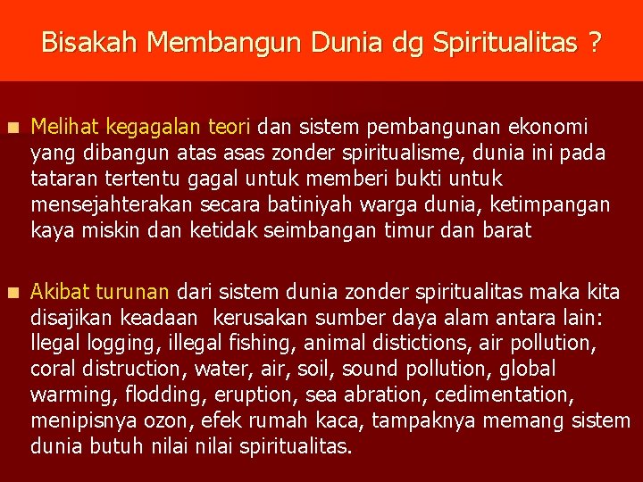 Bisakah Membangun Dunia dg Spiritualitas ? n Melihat kegagalan teori dan sistem pembangunan ekonomi