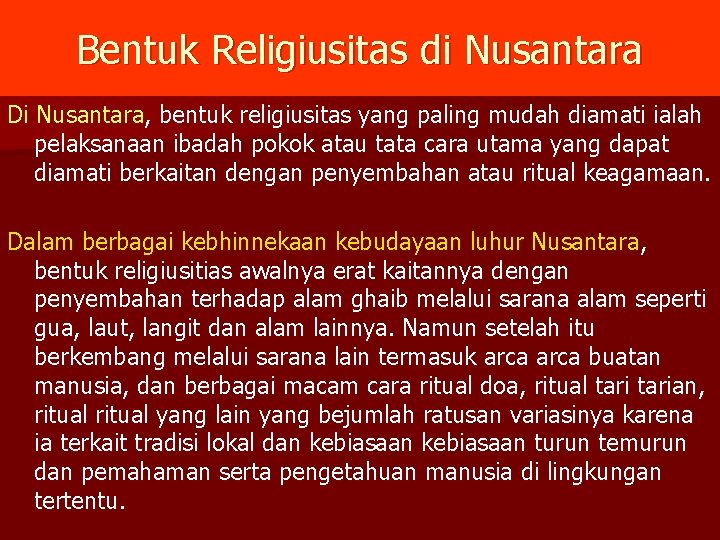 Bentuk Religiusitas di Nusantara Di Nusantara, bentuk religiusitas yang paling mudah diamati ialah pelaksanaan