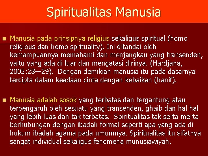 Spiritualitas Manusia n Manusia pada prinsipnya religius sekaligus spiritual (homo religious dan homo sprituality).