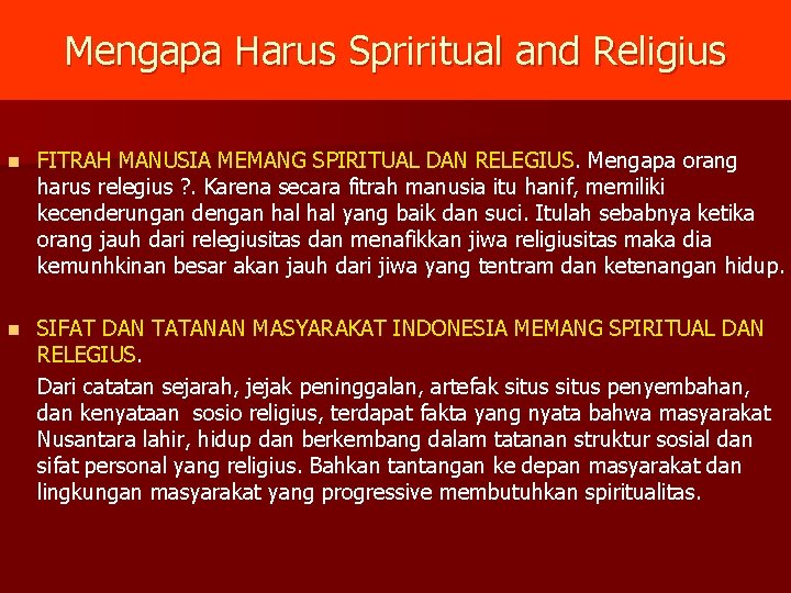 Mengapa Harus Spriritual and Religius n FITRAH MANUSIA MEMANG SPIRITUAL DAN RELEGIUS. Mengapa orang