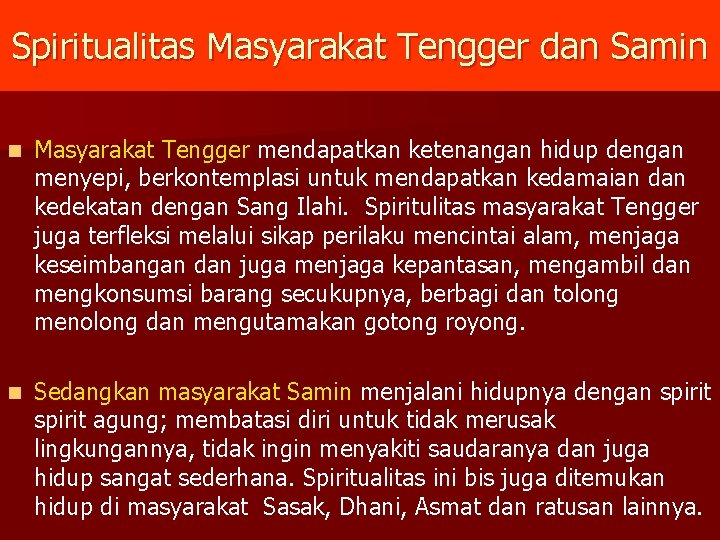 Spiritualitas Masyarakat Tengger dan Samin n Masyarakat Tengger mendapatkan ketenangan hidup dengan menyepi, berkontemplasi
