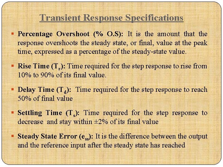 Transient Response Specifications § Percentage Overshoot (% O. S): It is the amount that