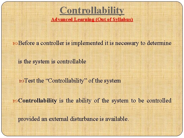 Controllability Advanced Learning (Out of Syllabus) Before a controller is implemented it is necessary