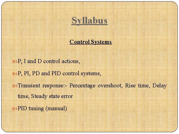 Syllabus Control Systems P, I and D control actions, P, PI, PD and PID