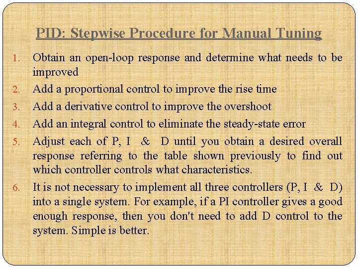 PID: Stepwise Procedure for Manual Tuning 1. 2. 3. 4. 5. 6. Obtain an