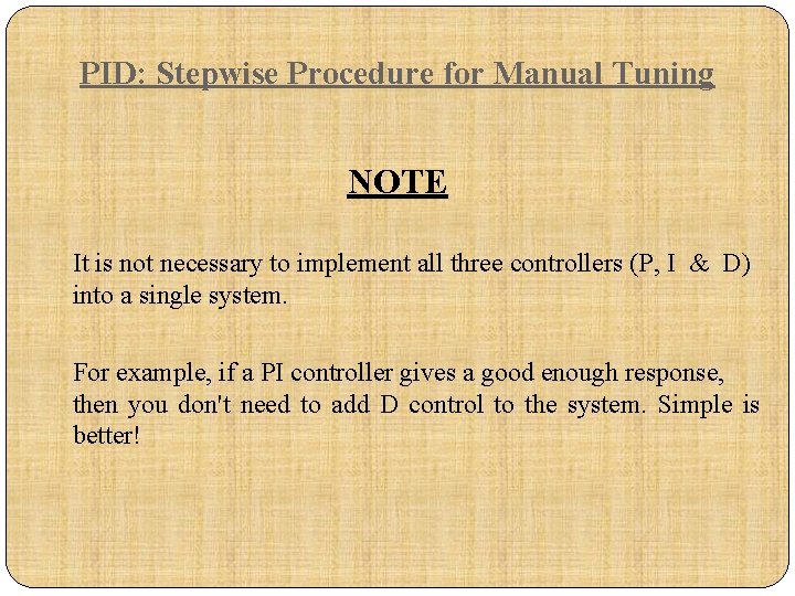 PID: Stepwise Procedure for Manual Tuning NOTE It is not necessary to implement all