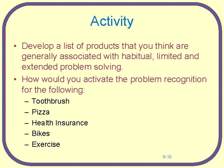 Activity • Develop a list of products that you think are generally associated with