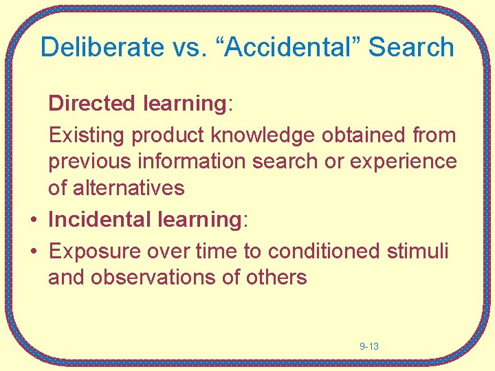 Deliberate vs. “Accidental” Search Directed learning: Existing product knowledge obtained from previous information search