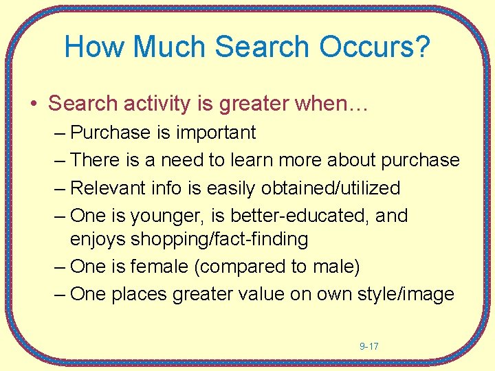 How Much Search Occurs? • Search activity is greater when… – Purchase is important