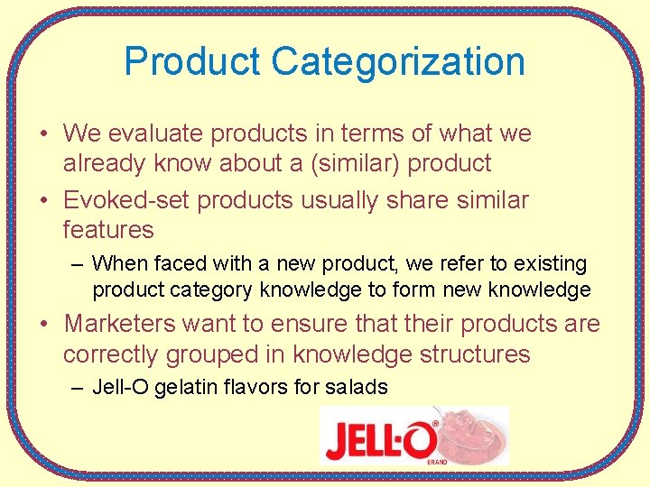 Product Categorization • We evaluate products in terms of what we already know about