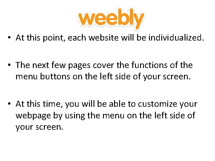 d • At this point, each website will be individualized. • The next few